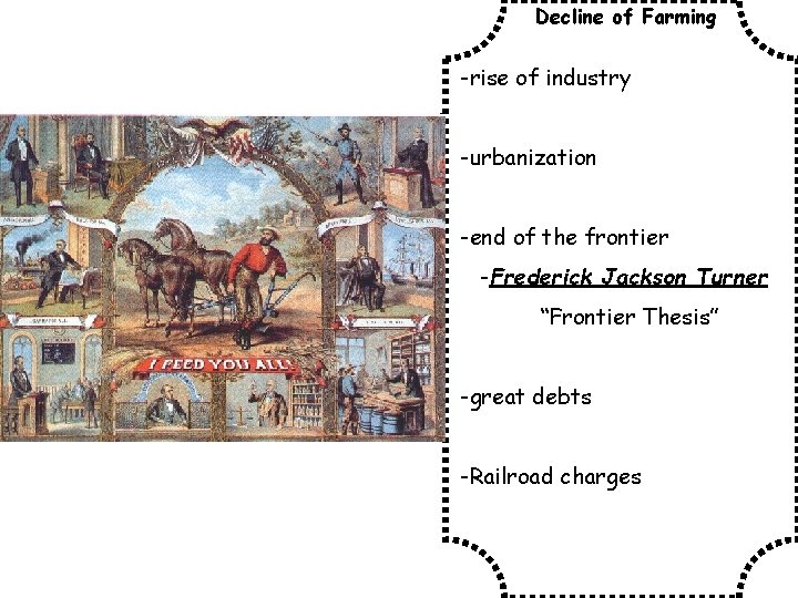 Decline of Farming -rise of industry -urbanization -end of the frontier -Frederick Jackson Turner