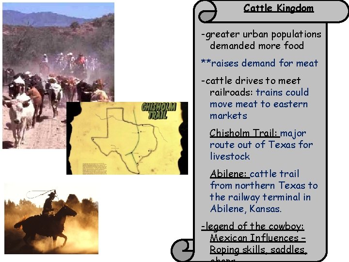 Cattle Kingdom -greater urban populations demanded more food **raises demand for meat -cattle drives