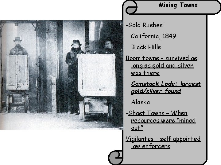 Mining Towns -Gold Rushes California, 1849 Black Hills Boom towns – survived as long Mining Towns -Gold Rushes California, 1849 Black Hills Boom towns – survived as long