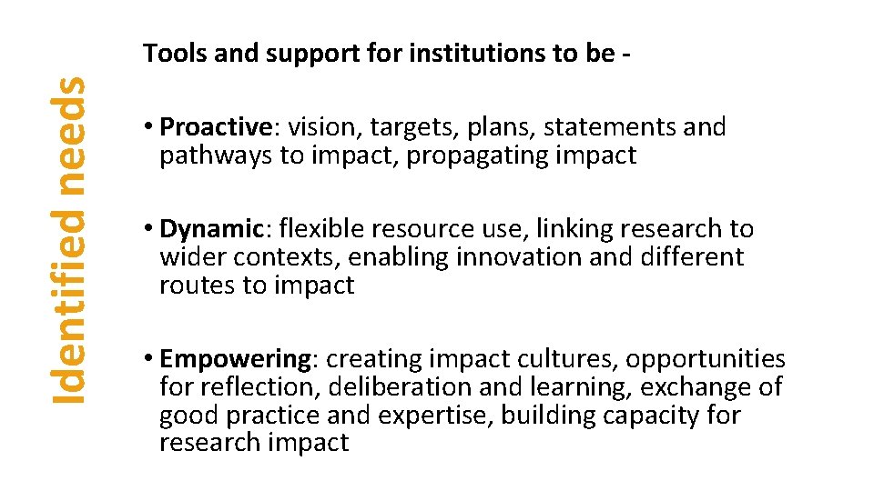 Identified needs Tools and support for institutions to be - • Proactive: vision, targets,