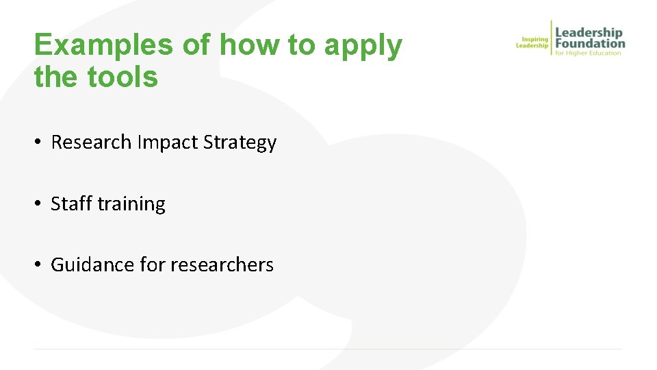 Examples of how to apply the tools • Research Impact Strategy • Staff training