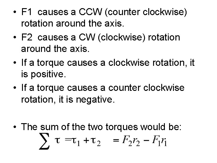  • F 1 causes a CCW (counter clockwise) rotation around the axis. •