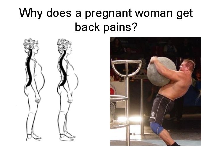 Why does a pregnant woman get back pains? 