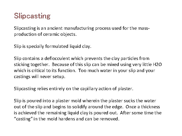 Slipcasting is an ancient manufacturing process used for the massproduction of ceramic objects. Slip