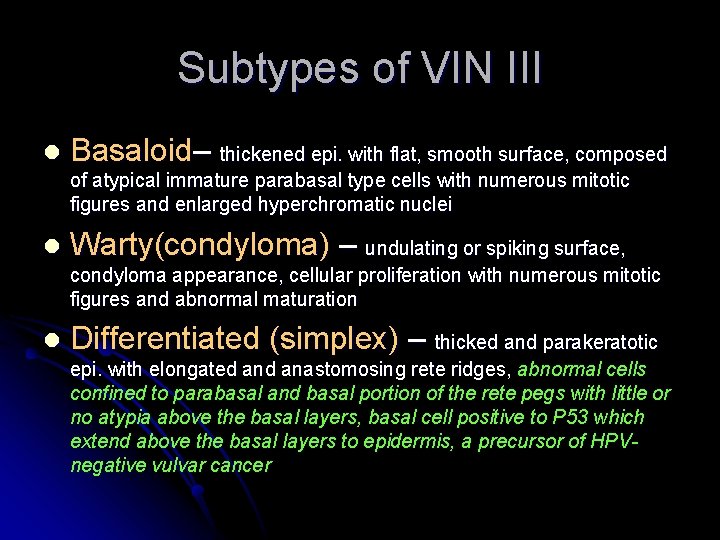 Subtypes of VIN III l Basaloid– thickened epi. with flat, smooth surface, composed of