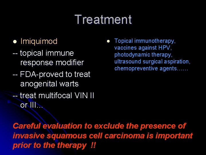 Treatment Imiquimod -- topical immune response modifier -- FDA-proved to treat anogenital warts --