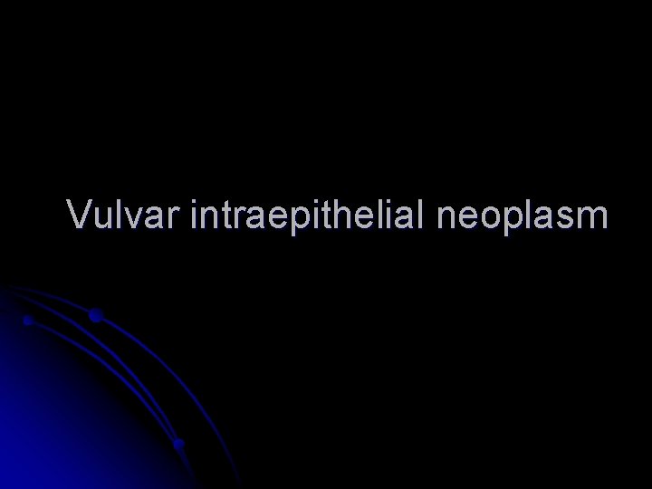 Vulvar intraepithelial neoplasm 