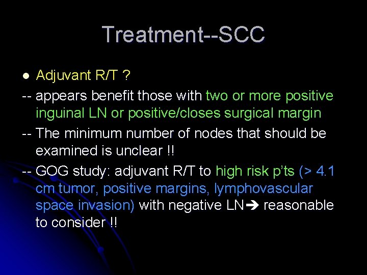 Treatment--SCC Adjuvant R/T ? -- appears benefit those with two or more positive inguinal