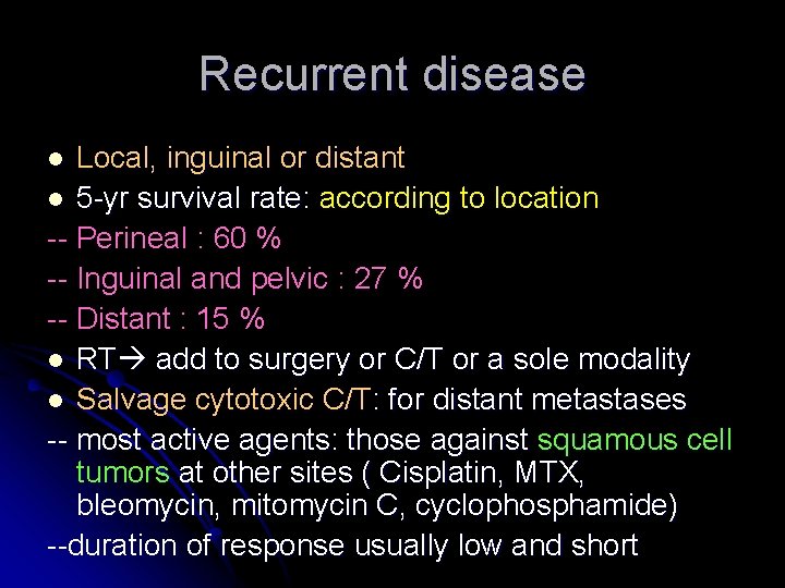 Recurrent disease Local, inguinal or distant l 5 -yr survival rate: according to location