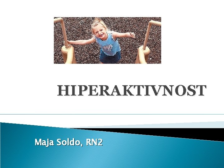 HIPERAKTIVNOST Maja Soldo, RN 2 