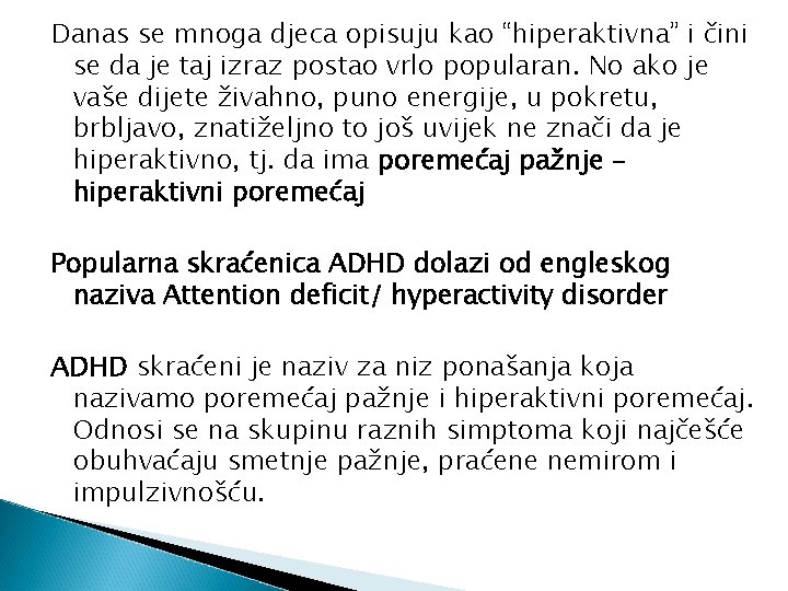 Danas se mnoga djeca opisuju kao “hiperaktivna” i čini se da je taj izraz
