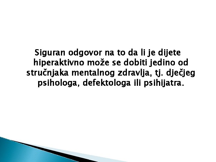 Siguran odgovor na to da li je dijete hiperaktivno može se dobiti jedino od