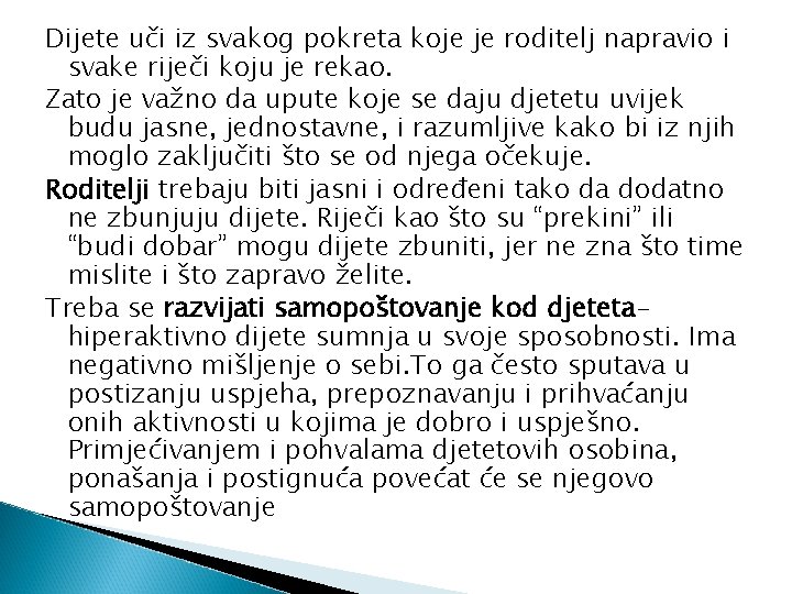 Dijete uči iz svakog pokreta koje je roditelj napravio i svake riječi koju je