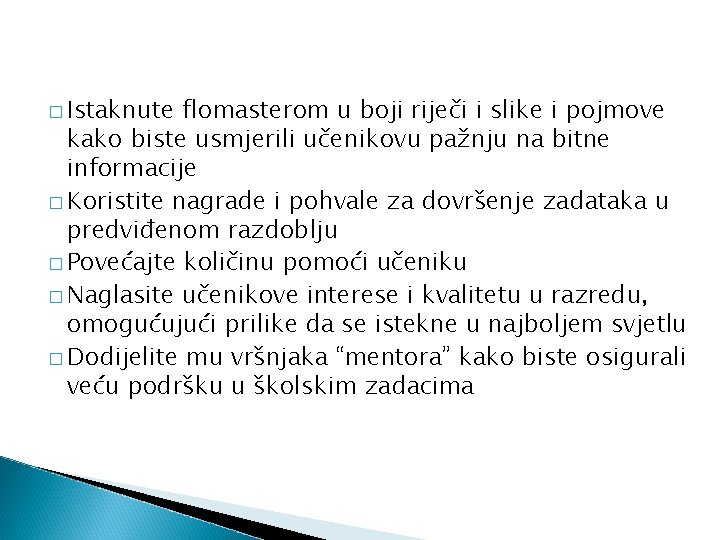 � Istaknute flomasterom u boji riječi i slike i pojmove kako biste usmjerili učenikovu