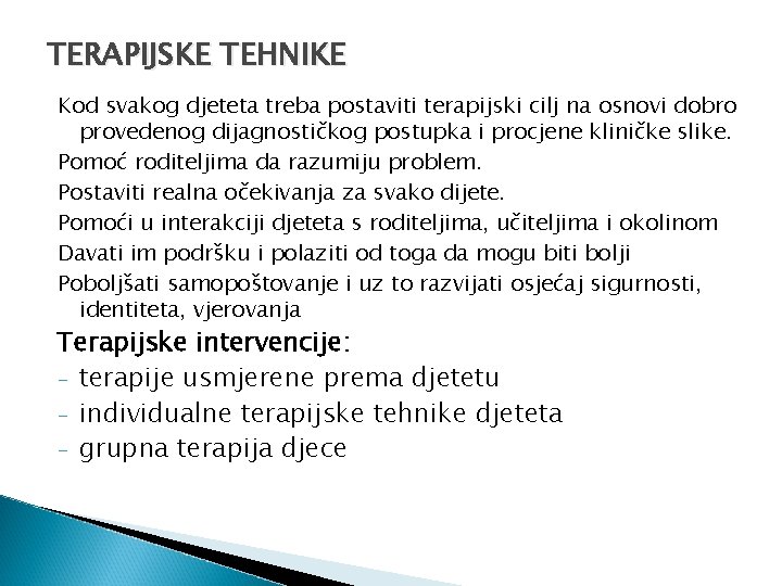 TERAPIJSKE TEHNIKE Kod svakog djeteta treba postaviti terapijski cilj na osnovi dobro provedenog dijagnostičkog