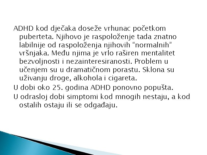 ADHD kod dječaka doseže vrhunac početkom puberteta. Njihovo je raspoloženje tada znatno labilnije od