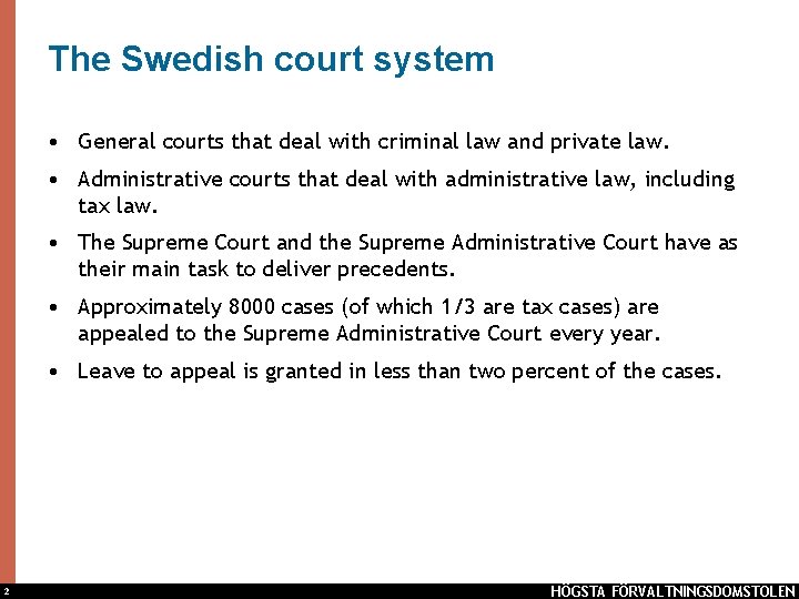 The Swedish court system • General courts that deal with criminal law and private