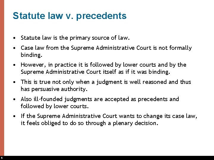 Statute law v. precedents • Statute law is the primary source of law. •