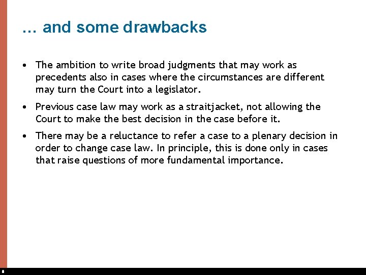… and some drawbacks • The ambition to write broad judgments that may work