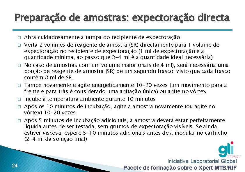 Preparação de amostras: expectoração directa � � � � -24 - Abra cuidadosamente a