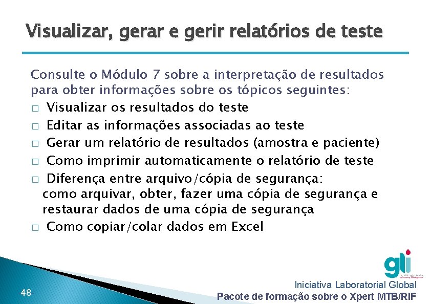 Visualizar, gerar e gerir relatórios de teste Consulte o Módulo 7 sobre a interpretação