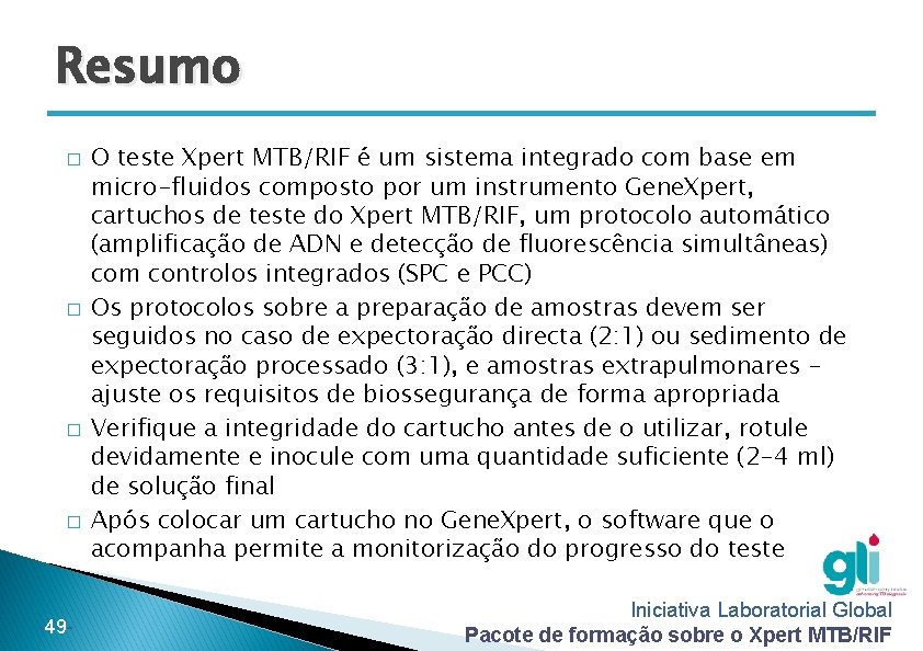 Resumo � � -49 - O teste Xpert MTB/RIF é um sistema integrado com