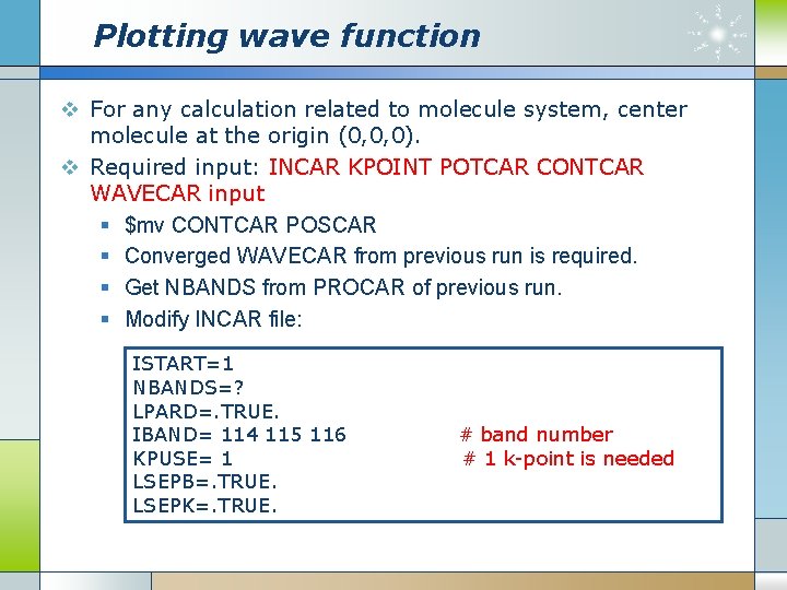 Plotting wave function v For any calculation related to molecule system, center molecule at