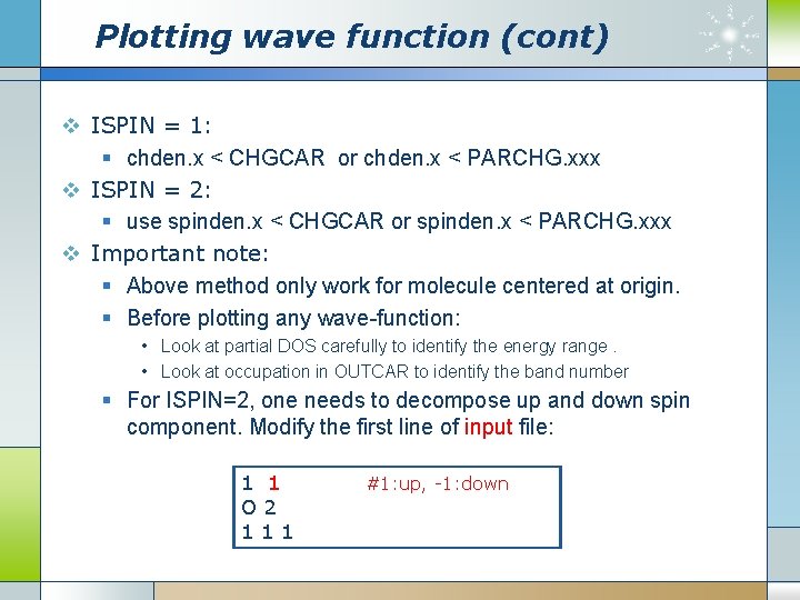 Plotting wave function (cont) v ISPIN = 1: § chden. x < CHGCAR or