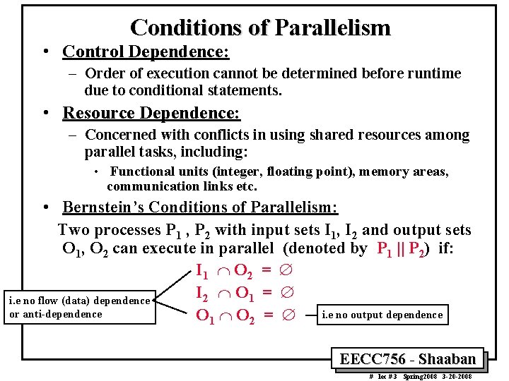 Conditions of Parallelism • Control Dependence: – Order of execution cannot be determined before