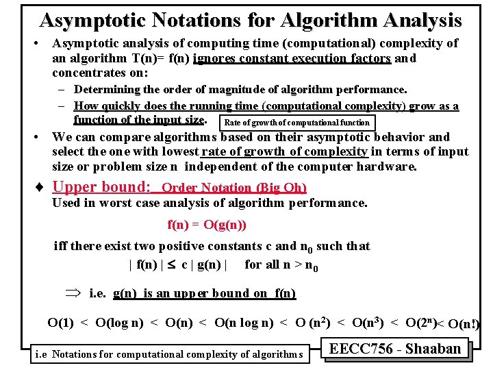 Asymptotic Notations for Algorithm Analysis • Asymptotic analysis of computing time (computational) complexity of