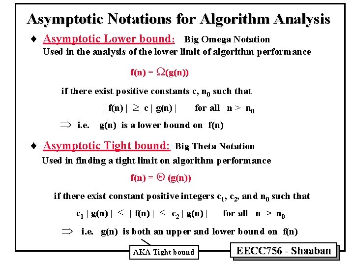 Asymptotic Notations for Algorithm Analysis ¨ Asymptotic Lower bound: Big Omega Notation Used in