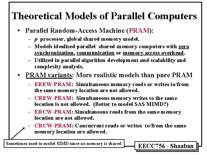 Theoretical Models of Parallel Computers • Parallel Random-Access Machine (PRAM): – p processor, global