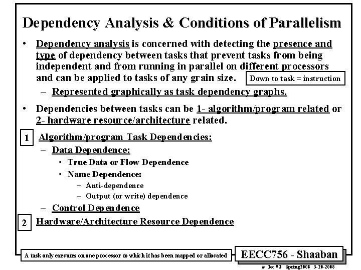 Dependency Analysis & Conditions of Parallelism • Dependency analysis is concerned with detecting the