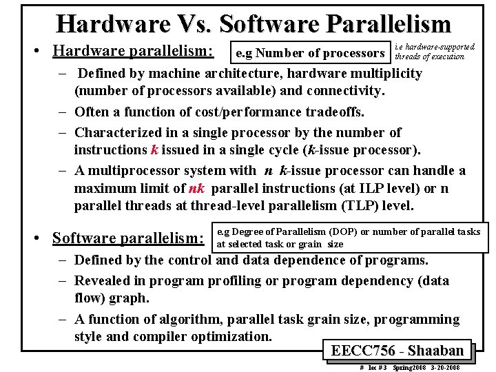 Hardware Vs. Software Parallelism • Hardware parallelism: e. g Number of processors i. e