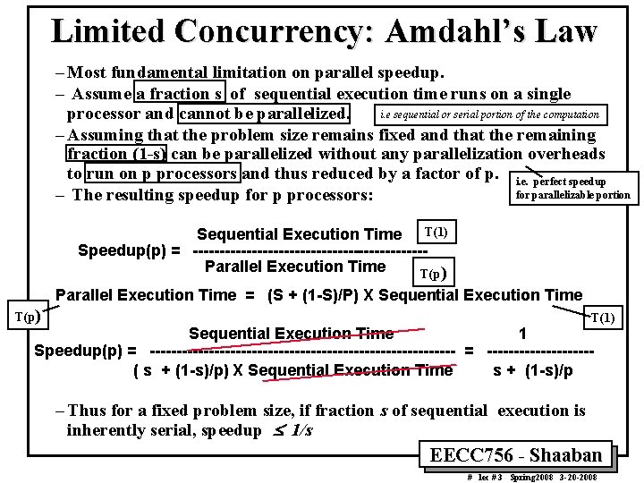 Limited Concurrency: Amdahl’s Law – Most fundamental limitation on parallel speedup. – Assume a