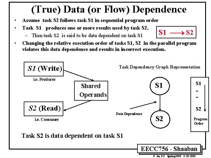 (True) Data (or Flow) Dependence • • • Assume task S 2 follows task