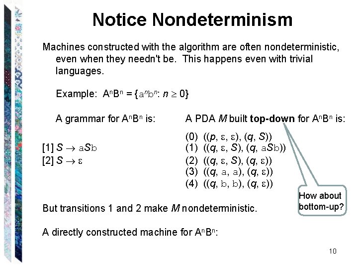 Notice Nondeterminism Machines constructed with the algorithm are often nondeterministic, even when they needn't