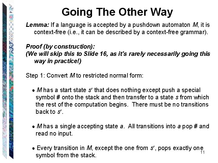 Going The Other Way Lemma: If a language is accepted by a pushdown automaton