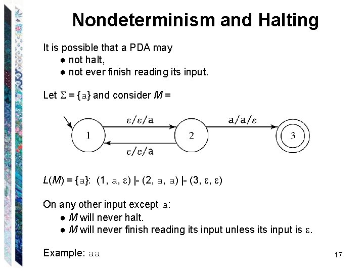 Nondeterminism and Halting It is possible that a PDA may ● not halt, ●