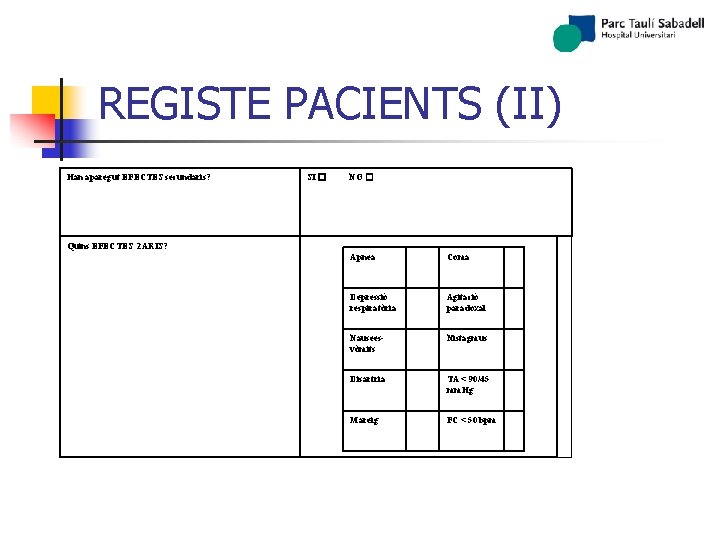 REGISTE PACIENTS (II) Han aparegut EFECTES secundaris? SI � NO � Quins EFECTES 2