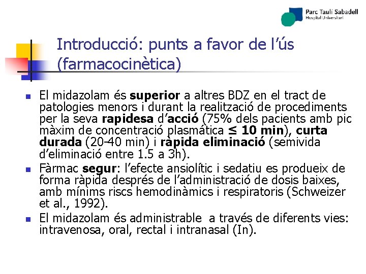 Introducció: punts a favor de l’ús (farmacocinètica) n n n El midazolam és superior