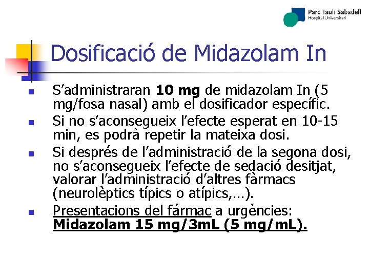 Dosificació de Midazolam In n n S’administraran 10 mg de midazolam In (5 mg/fosa