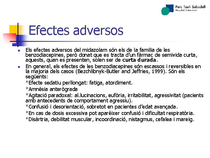 Efectes adversos n n Els efectes adversos del midazolam són els de la familia