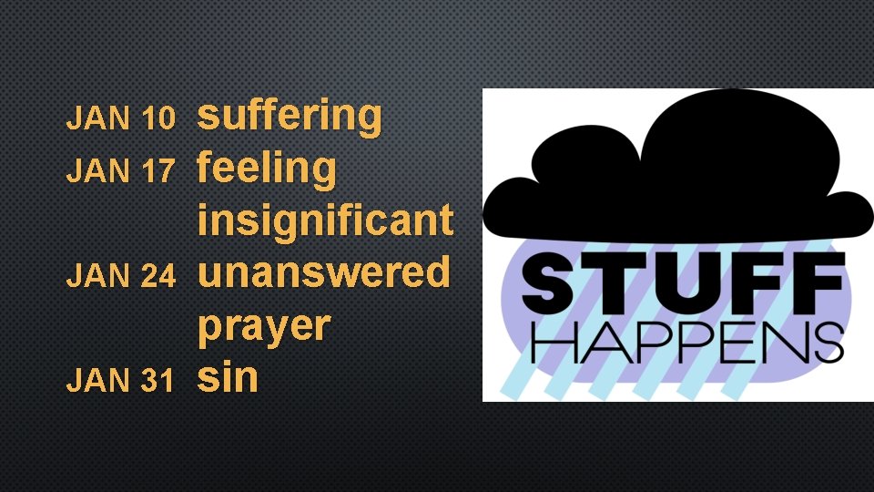 JAN 10 JAN 17 JAN 24 JAN 31 suffering feeling insignificant unanswered prayer sin