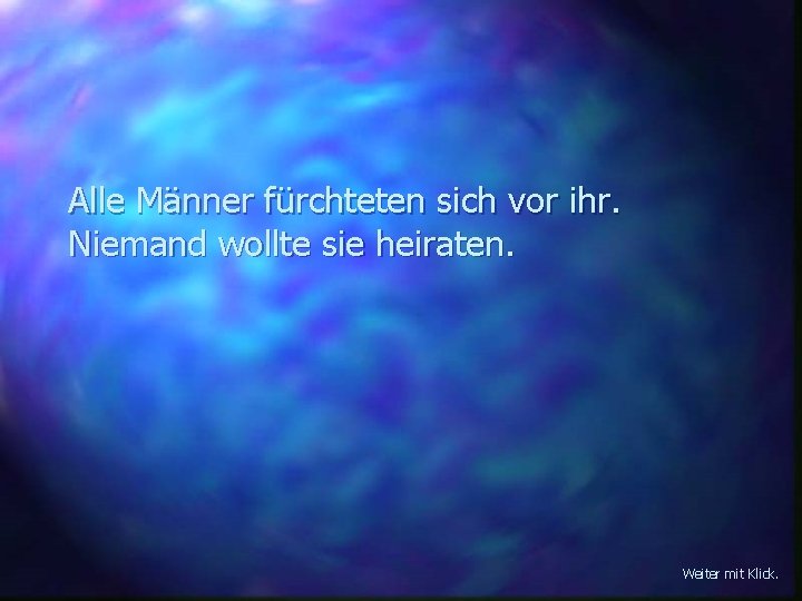 Alle Männer fürchteten sich vor ihr. Niemand wollte sie heiraten. Weiter mit Klick. 