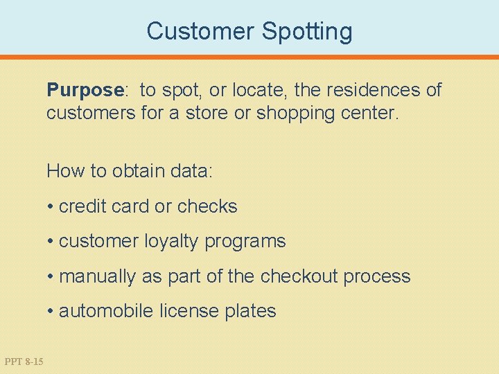 Customer Spotting Purpose: to spot, or locate, the residences of customers for a store