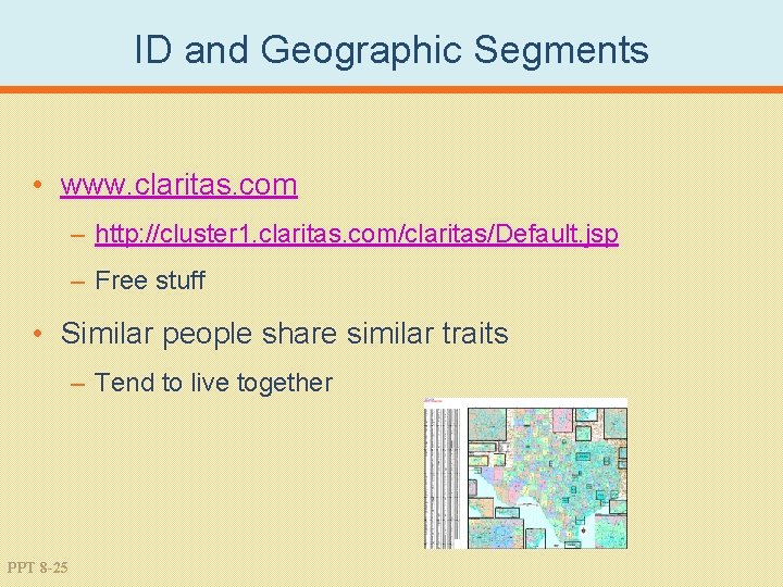 ID and Geographic Segments • www. claritas. com – http: //cluster 1. claritas. com/claritas/Default.
