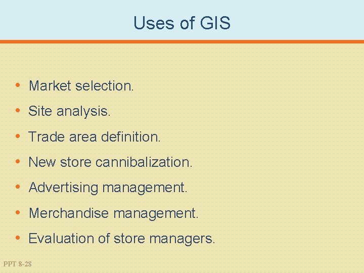 Uses of GIS • Market selection. • Site analysis. • Trade area definition. •