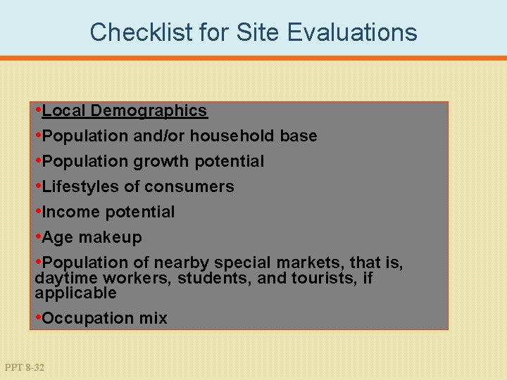 Checklist for Site Evaluations • Local Demographics • Population and/or household base • Population