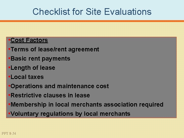 Checklist for Site Evaluations • Cost Factors • Terms of lease/rent agreement • Basic